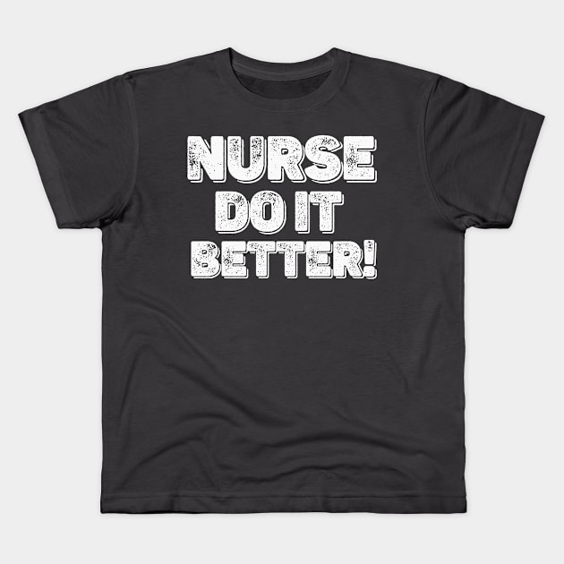 Vintage Nurses Do It Better Kids T-Shirt by MManoban